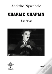 Charlie Chaplin ; Le Rêve