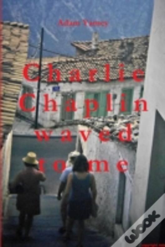 Charlie Chaplin Waved To Me