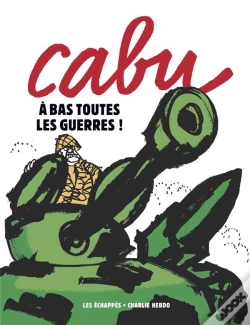 Capa do artigo Charlie Hebdo : Cabu : À Bas Toutes Les Guerres