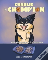 Charlie The Chomp'Ion: When Winning Comes With A Consequence