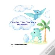 Charlie, The Dinosaur Makes New Friends