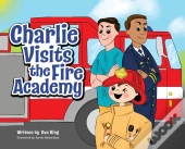 Charlie Visits The Fire Academy