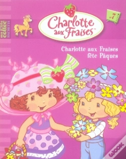 Capa do artigo Charlotte Aux Fraises Fête Pâques