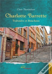 Charlotte Barrette - Traboules Et Bouchons