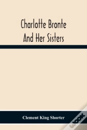Charlotte Brontë And Her Sisters