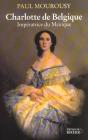 Charlotte De Belgique : Impératrice Du Mexique - Preview