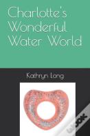 Charlotte'S Wonderful Water World