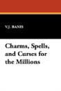 Charms, Spells, And Curses For The Millions - Preview