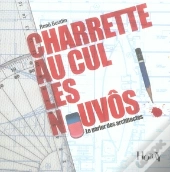 Charrette Au Cul, Les Nouvôs ; Le Parler Des Architectes