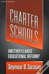 Charter Schools: Another Flawed Educational Reform