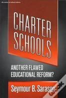 Charter Schools: Another Flawed Educational Reform