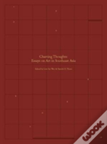 Charting Thoughts: Essays On Art In Southeast Asia