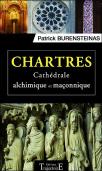 Chartres - Cathedrale Alchimique Et Maconnique