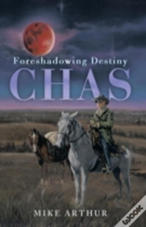 Chas: Foreshadowing Destiny