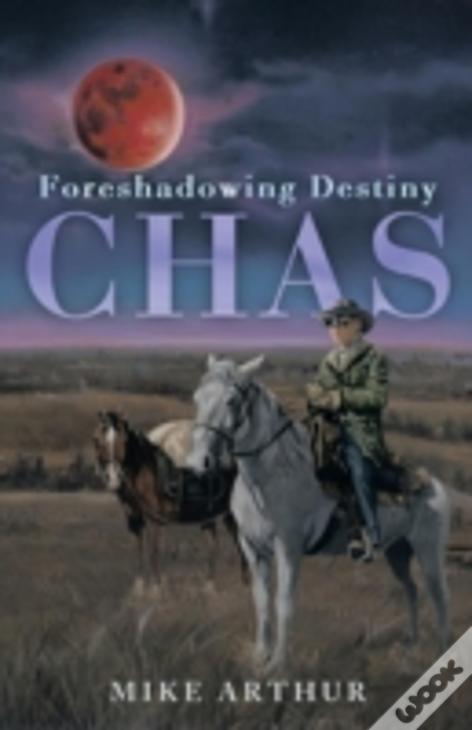 Chas: Foreshadowing Destiny