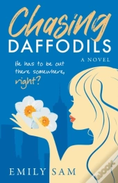 Chasing Daffodils: He Has To Be Out Ther