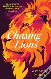 Chasing Lions: One Woman'S 55,000-Mile J