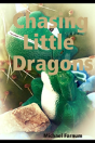 Chasing Little Dragons - Preview