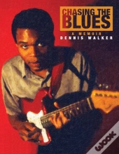 Chasing The Blues - A Memoir