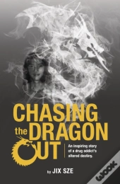 Chasing The Dragon Out