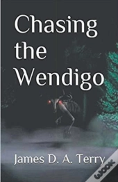Chasing The Wendigo