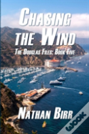Chasing The Wind - The Douglas Files