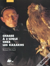 Chasse A L'Aigle Chez Les Kazakhs