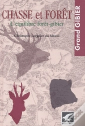 Chasse Et Forêt ; L'Équilibre Forêt-Gibier