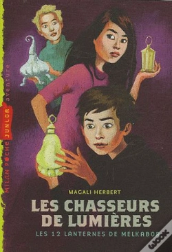 Capa do artigo Chasseurs De Lumières T.1 ; Les 12 Lanternes De Melkabor