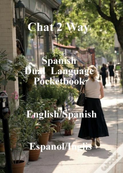 Chat 2 Way Spanish : Dual Language Phrase Book