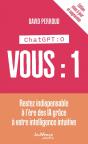Chat Gpt : 0, Vous :1 : Restez Indispensable À L'Ère Des Ia Grâce À Votre Intelligence Intuitive - Preview