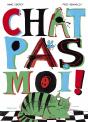Chat Pas Moi ! - Preview