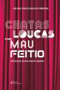 Chatas, Loucas e com Mau Feitio - Preview