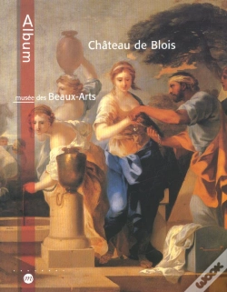 Capa do artigo Château De Blois ; Musée Des Beaux-Arts