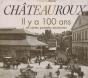 Chateauroux ; Il Y A 100 Ans En Cartes Postales - Preview