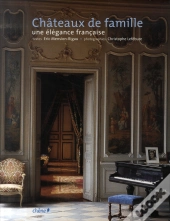Châteaux De Famille ; Une Élégance Française