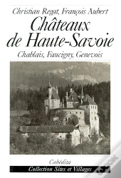 Châteaux De Haute-Savoie ; Chablais, Faucigny, Genevois