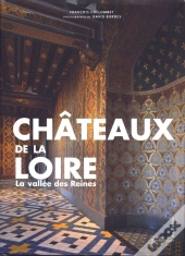 Châteaux De La Loire ; La Vallée Des Reines