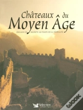 Chateaux Du Moyen Age ; Enigmes Et Secrets Au Temps De La Feodalite