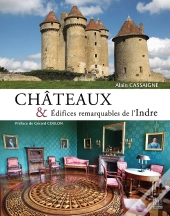Chateaux & Edifices Remarquables De L Indre