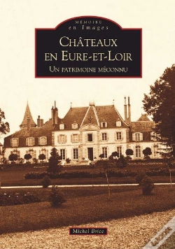 Capa do artigo Châteaux En Eure-Et-Loir ; Un Patrimoine Méconnu