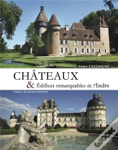 Chateaux Et Edifices Remarquables De L'Indre