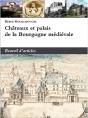 Châteaux Et Palais De La Bourgogne Médiévale . Recueil D'Articles - Preview