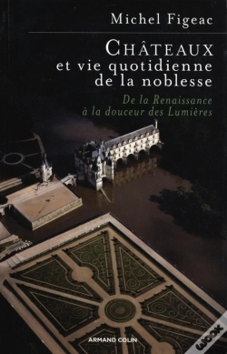 Capa do artigo Châteaux Et Vie Quotidienne De La Noblesse : De La Renaissance À La Douceur Des Lumières