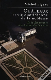 Capa do artigo Châteaux Et Vie Quotidienne De La Noblesse : De La Renaissance À La Douceur Des Lumières