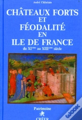 Chateaux-Forts Et Feodalite En Ile-De-France
