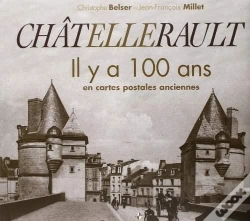 Capa do artigo Chatellerault ; Il Y A 100 Ans En Cartes Postales