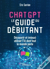 Capa do artigo Chatgpt : Le Guide Du Débutant : Découvrir Et (Mieux) Utiliser L