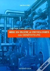 Chauffage À Eau Chaude ; Mise En Oeuvre Et Pathologies Des Générateurs
