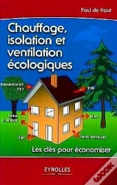 Chauffage, Isolation Et Ventilation Écologiques ; Les Clés Pour Économiser